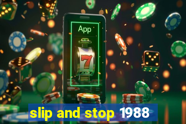 slip and stop 1988